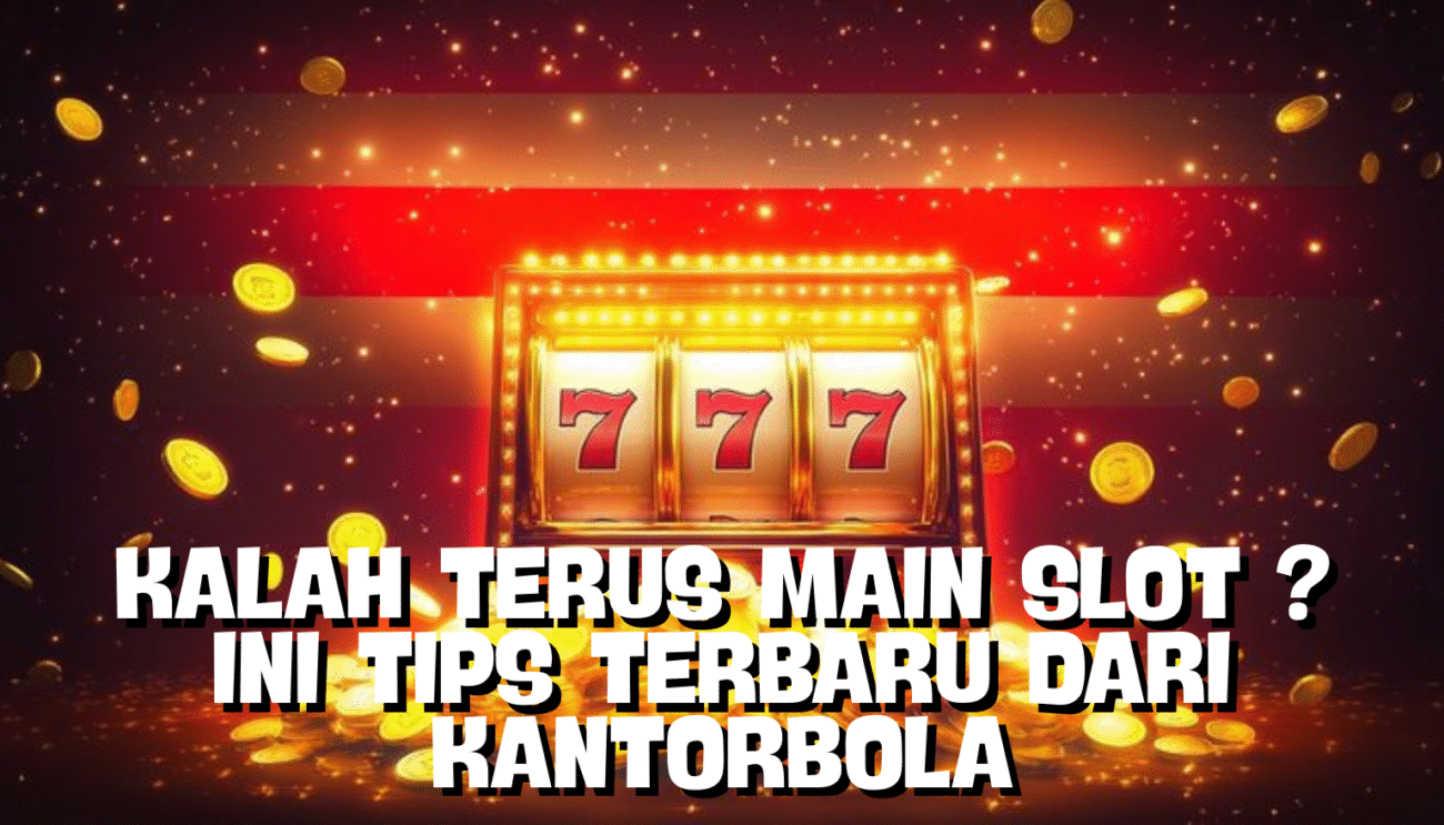 Kalah Terus Main Slot